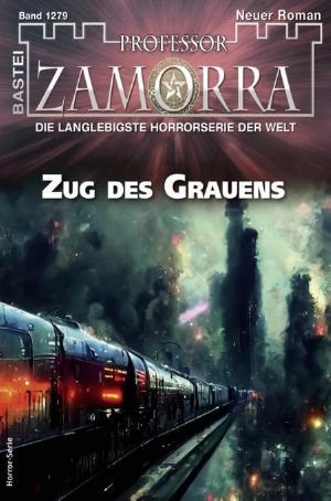 [Professor Zamorra 1279] • Zug des Grauens